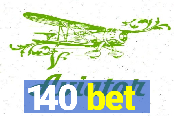 140 bet