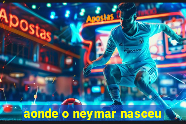 aonde o neymar nasceu