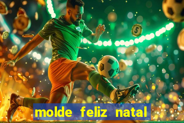 molde feliz natal para imprimir