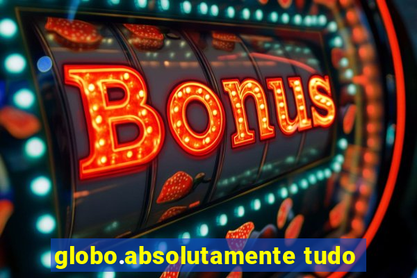 globo.absolutamente tudo