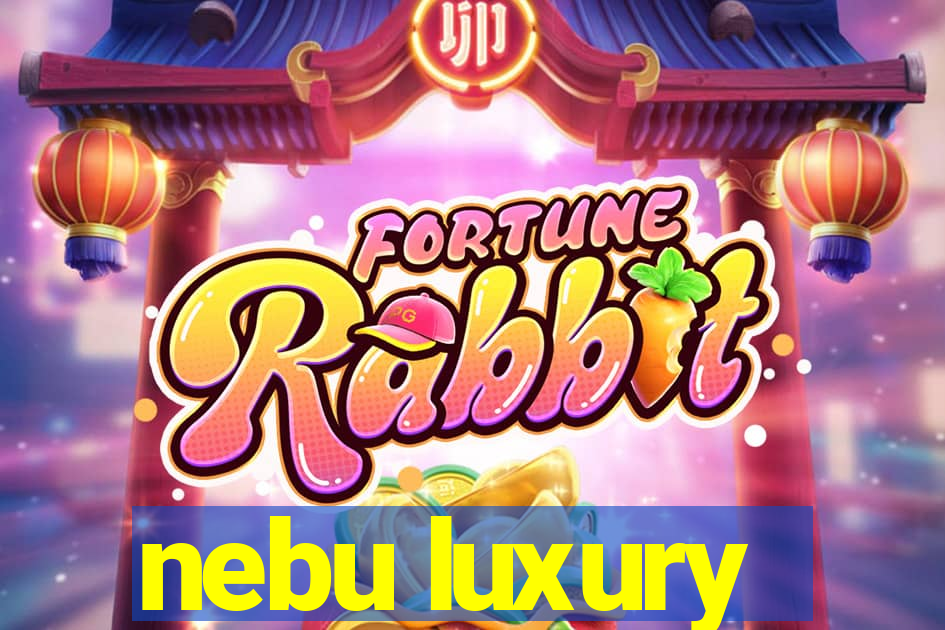 nebu luxury