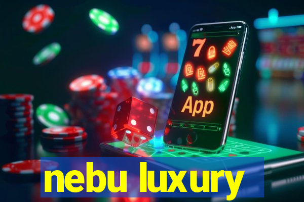 nebu luxury