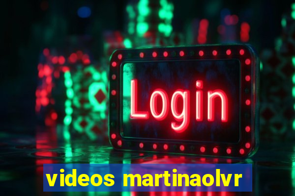 videos martinaolvr