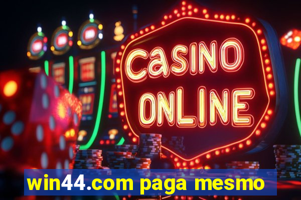 win44.com paga mesmo