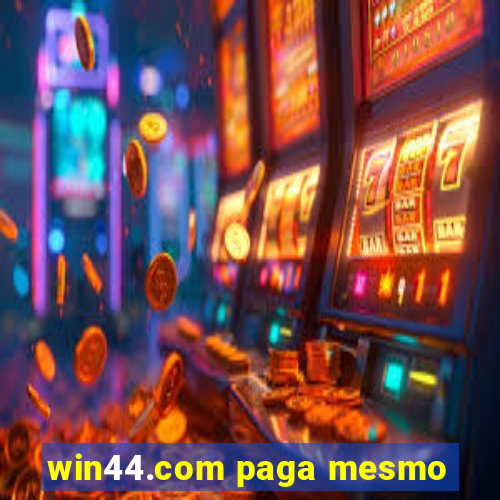 win44.com paga mesmo