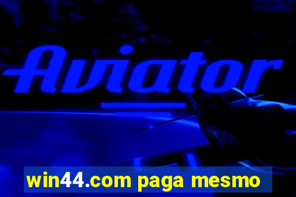 win44.com paga mesmo