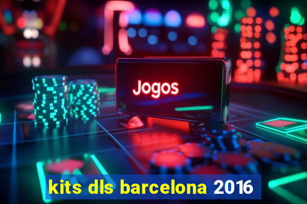 kits dls barcelona 2016