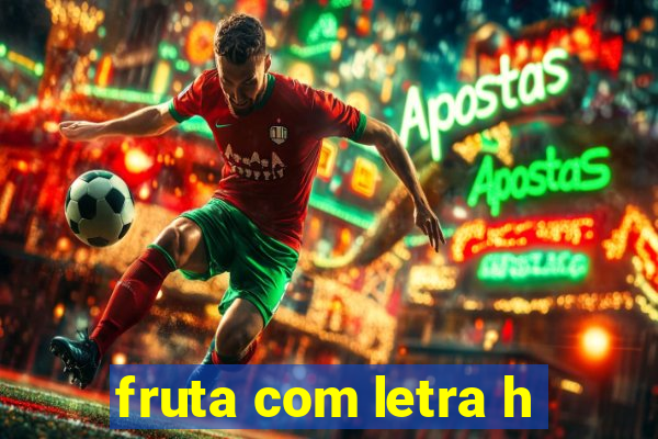 fruta com letra h