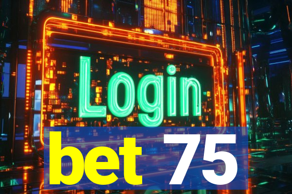 bet 75