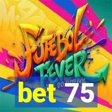 bet 75