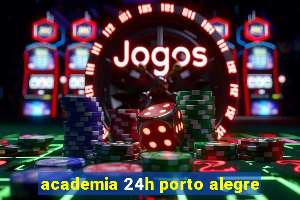 academia 24h porto alegre