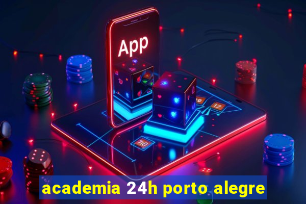 academia 24h porto alegre