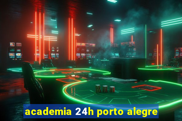 academia 24h porto alegre