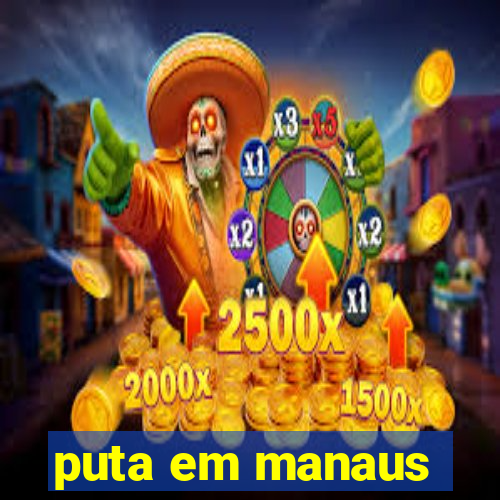 puta em manaus