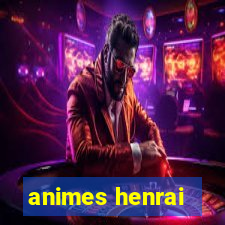 animes henrai