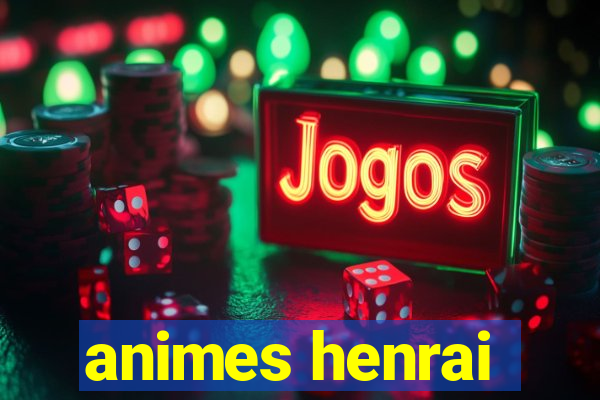 animes henrai