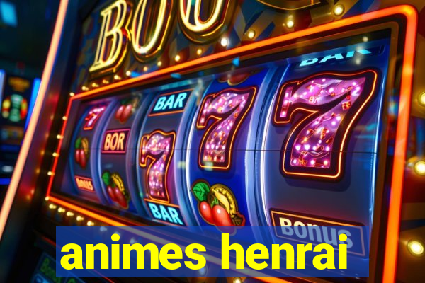 animes henrai