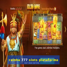 rainha 777 slots plataforma