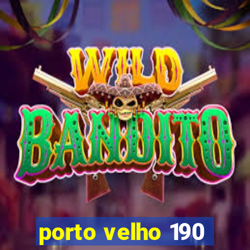 porto velho 190