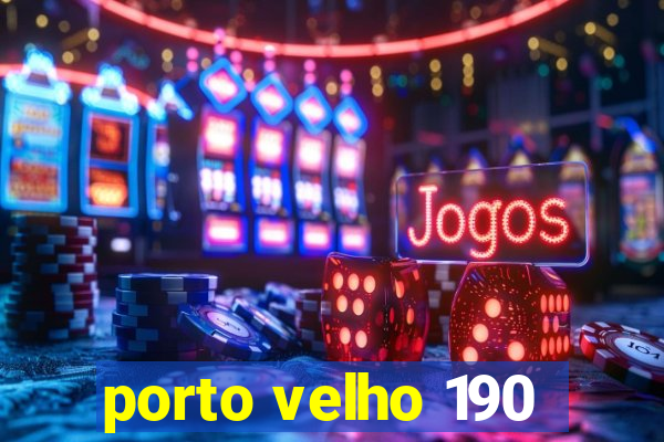 porto velho 190