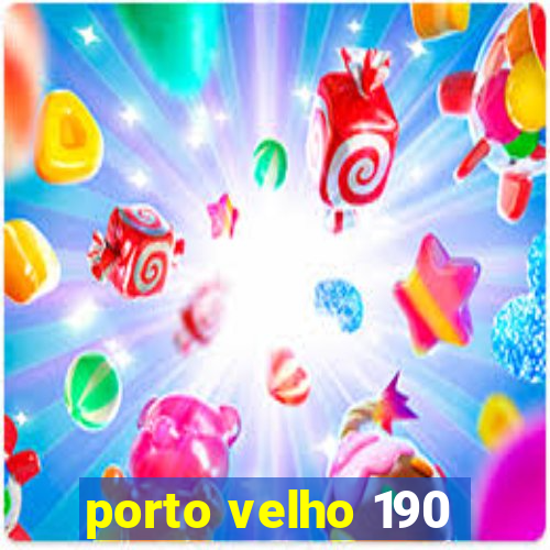 porto velho 190