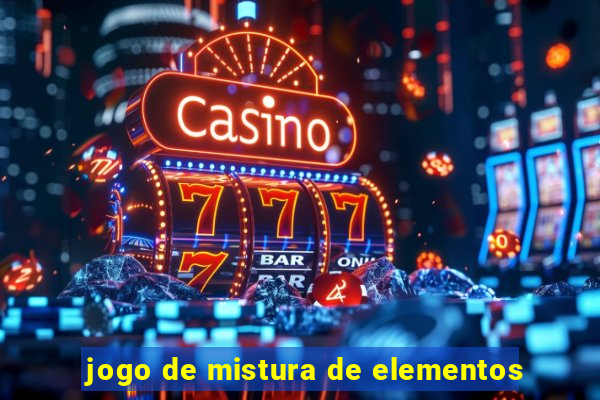 jogo de mistura de elementos