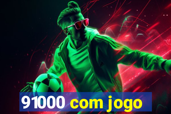 91000 com jogo