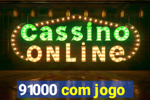 91000 com jogo