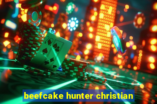 beefcake hunter christian