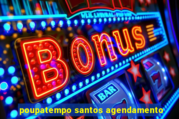 poupatempo santos agendamento