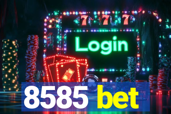 8585 bet