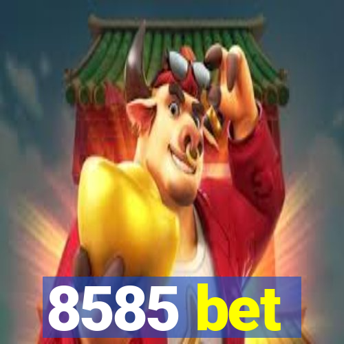 8585 bet