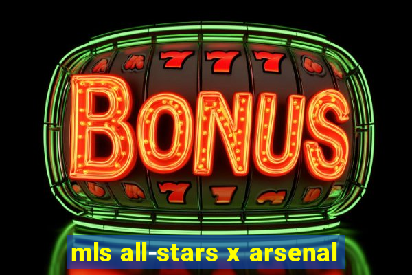 mls all-stars x arsenal