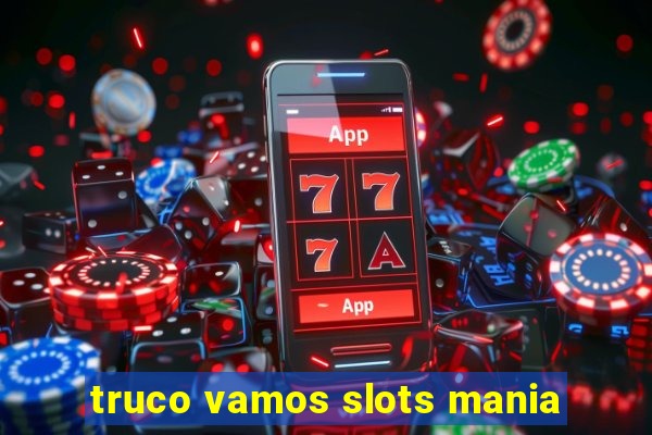 truco vamos slots mania