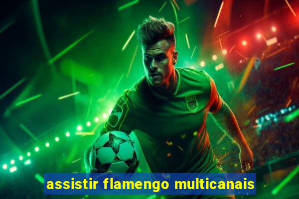 assistir flamengo multicanais