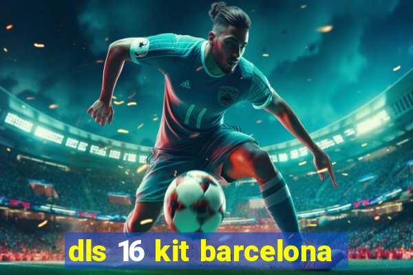 dls 16 kit barcelona