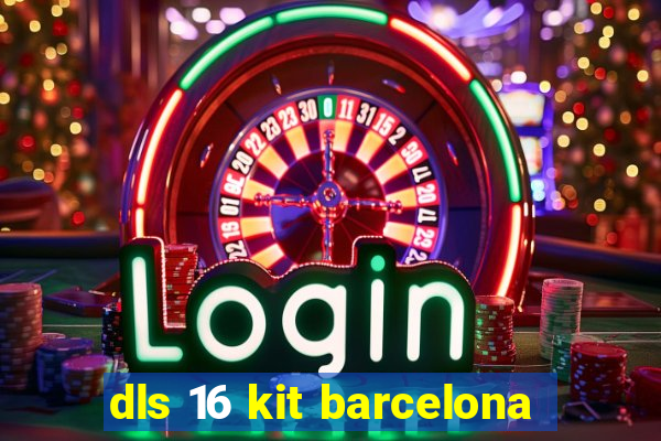 dls 16 kit barcelona