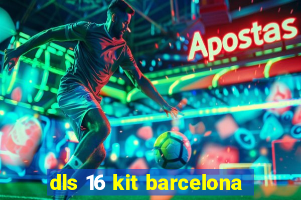 dls 16 kit barcelona