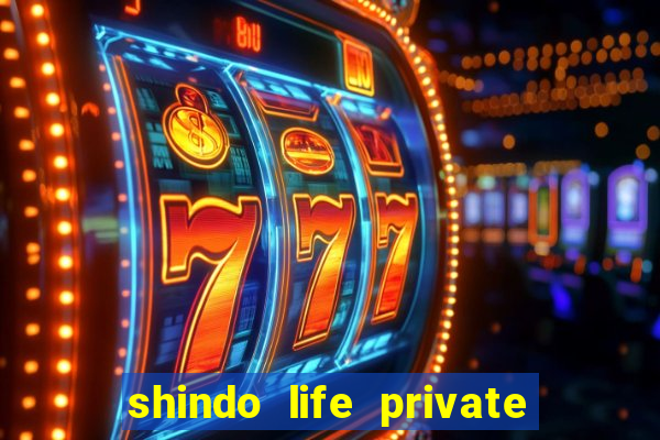 shindo life private server codes