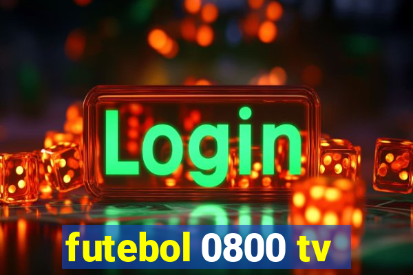 futebol 0800 tv