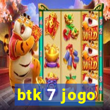 btk 7 jogo