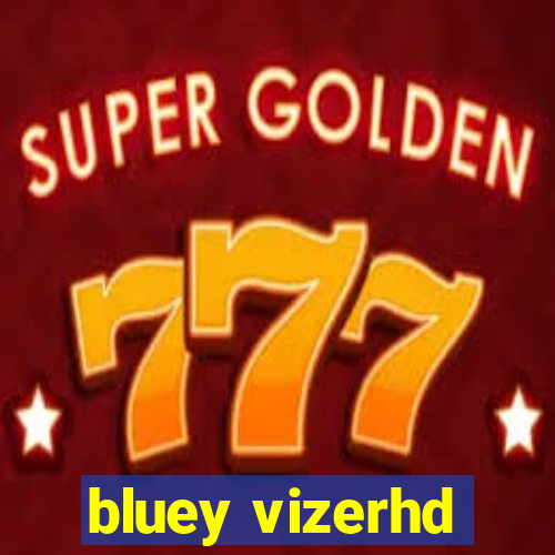 bluey vizerhd