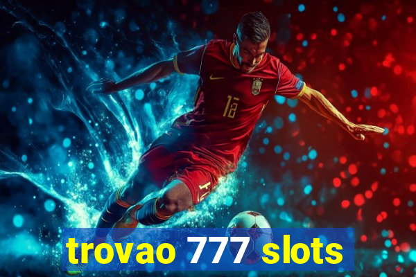 trovao 777 slots