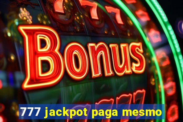 777 jackpot paga mesmo