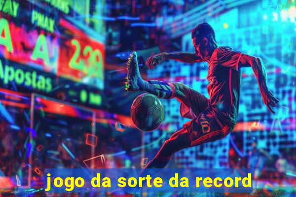 jogo da sorte da record