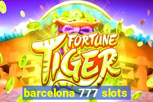 barcelona 777 slots