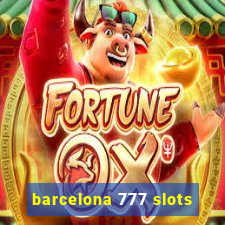 barcelona 777 slots