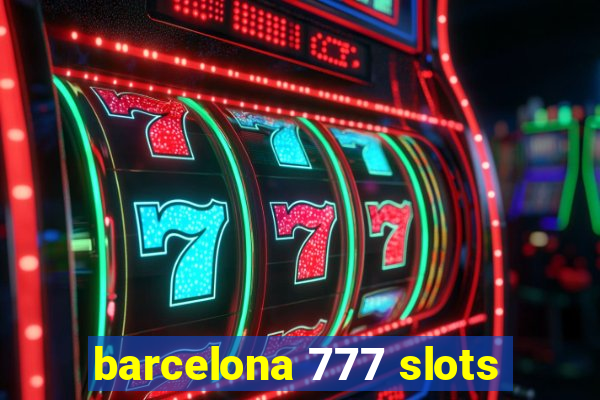 barcelona 777 slots