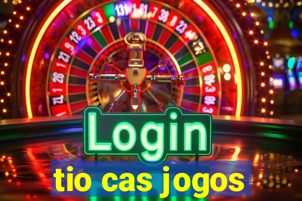 tio cas jogos