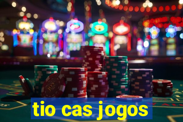 tio cas jogos